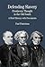 Defending Slavery: Proslavery Thought in the Old South: A Brief History with Documents (The Bedford Series in History and Culture)