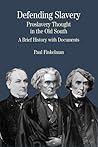 Defending Slavery: Proslavery Thought in the Old South: A Brief History with Documents (The Bedford Series in History and Culture)