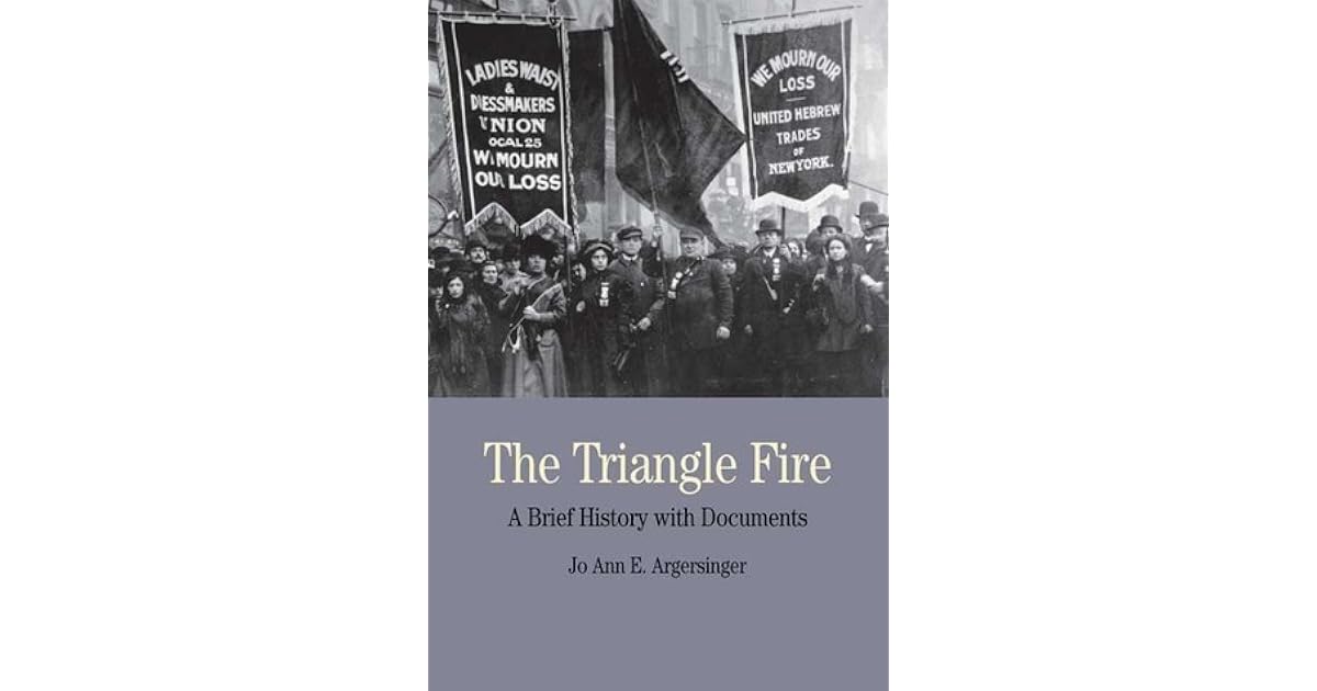 The Triangle Fire A Brief History with Documents by Jo Ann E. Argersinger