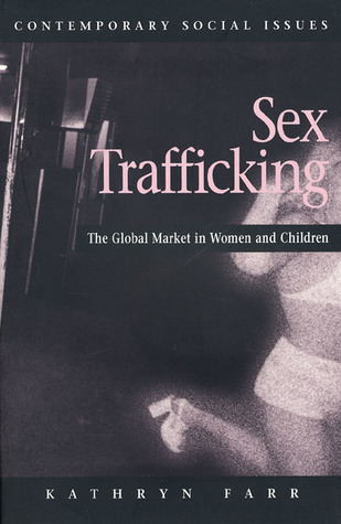 Sex Trafficking: The Global Market in Women and Children (Contemporary Social Issues)