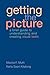 Getting the Picture: A Brief Guide to Understanding And Creating Visual Texts