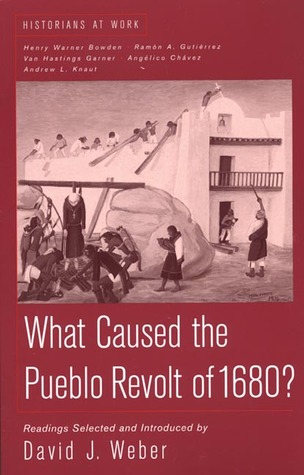 What Caused the Pueblo Revolt of 1680? (Historians at Work)