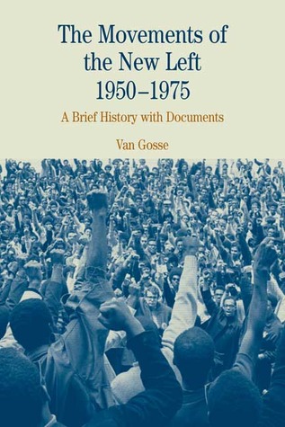 The Movements of the New Left, 1950-1975: A Brief History with Documents (The Bedford Series in History and Culture)