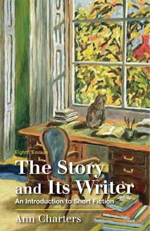 The Story and Its Writer: An Introduction to Short Fiction: Eighth Edition