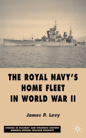 The Royal Navy's Home Fleet in World War II: Studies in Military and Strategic History (Hardcover)