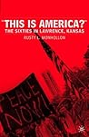 This is America?: The Sixties in Lawrence, Kansas This is America?: The Sixties in Lawrence, Kansas