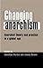 Changing Anarchism: Anarchist Theory and Practice in a Global Age