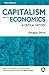 Capitalism and Its Economics: A Critical History