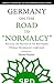 Germany on the Road to Normalcy by Werner Reutter
