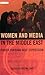 Women and Media in the Middle East by Naomi Sakr