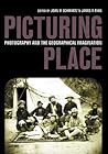 Picturing Place (International Library of Human Geography)