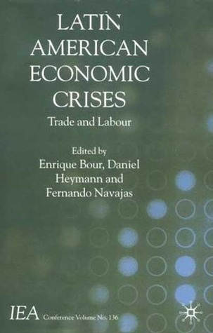 Latin American Economic Crises: Trade and Labour (International Economic Association Series)