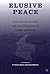 Elusive Peace: International, National, and Local Dimensions of Conflict in Colombia