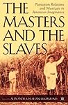 The Masters and the Slaves: Plantation Relations and Mestizaje in American Imaginaries (New Directions in Latino American Cultures)