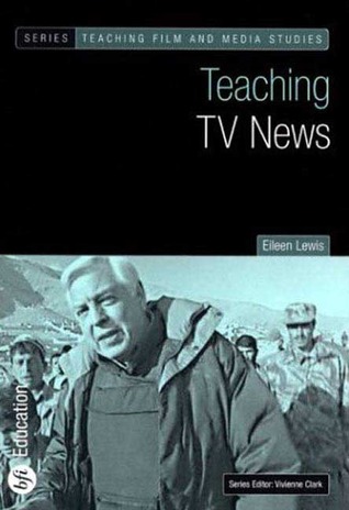 Teaching TV News (Teaching Film and Media Studies)
