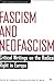 Fascism and Neofascism by Eric Weitz