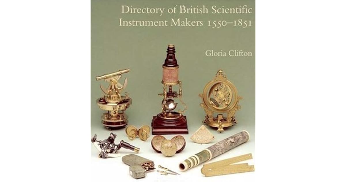 Directory of British Scientific Instrument Makers 15501851 by Gloria