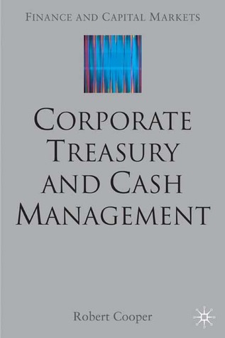 Corporate Treasury and Cash Management (Finance and Capital Markets Series)
