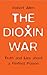 The Dioxin War: Truth and L...