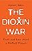 The Dioxin War: Truth and Lies About a Perfect Poison