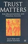 Trust Matters: For Organisational and Personal Success Trust Matters: For Organisational and Personal Success
