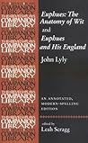 Euphues: the Anatomy of Wit and Euphues and His England: An Annotated, Modern-Spelling Edition