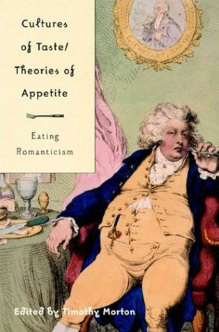 Cultures of Taste/Theories of Appetite: Eating Romanticism (Paperback)
