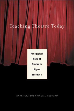 Teaching Theatre Today: Pedagogical Views Of Theatre In Higher Education