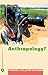 What Is Anthropology? (Anthropology, Culture and Society)