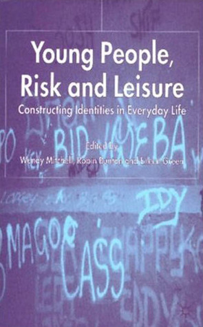 Young People, Risk and Leisure: Constructing Identities in Everyday Life