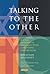 Talking to the Other: Jewish Interfaith Dialogue with Christians and Muslims
