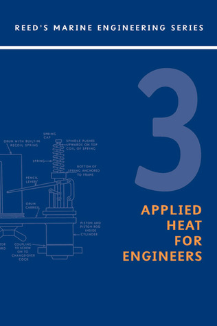 Reeds Vol 3: Applied Heat for Marine Engineers (Reeds Marine Engineering and Technology Series)