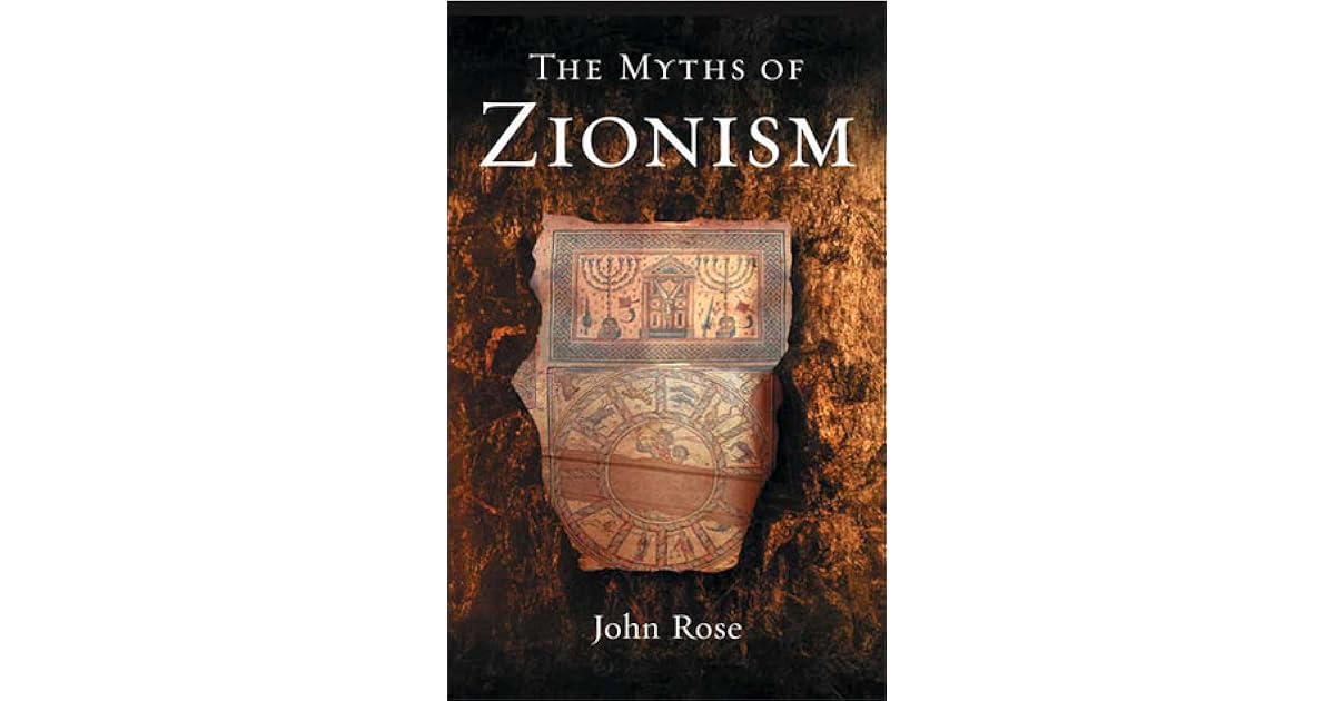 The Myths of Zionism by John Rose