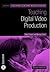 Teaching Digital Video Production (Teaching Film and Media Studies)