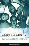 Body Trauma TV: The New Hospital Dramas