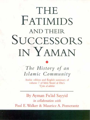 The Fatimids and Their Successors in Yaman: The History of an Islamic Community (Ismaili Texts and Translations)