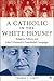 A Catholic in the White House? by Thomas J. Carty