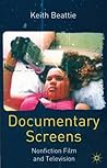 Documentary Screens: Nonfiction Film and Television