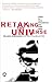 Retaking The Universe: Will...