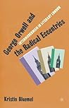 George Orwell and the Radical Eccentrics: Intermodernism in Literary London