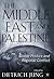 The Middle East and Palestine: Global Politics and Regional Conflict