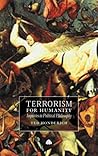 Terrorism for Humanity: Inquiries in Political Philosophy Terrorism for Humanity: Inquiries in Political Philosophy