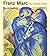 Franz Marc: The Complete Works, Volume 1: The Oil Paintings