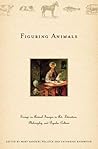 Figuring Animals: Essays on Animal Images in Art, Literature, Philosophy and Popular Culture Figuring Animals: Essays on Animal Images in Art, Literature, Philosophy and Popular Culture