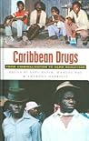 Caribbean Drugs: From Criminalization to Harm Reduction Caribbean Drugs: From Criminalization to Harm Reduction