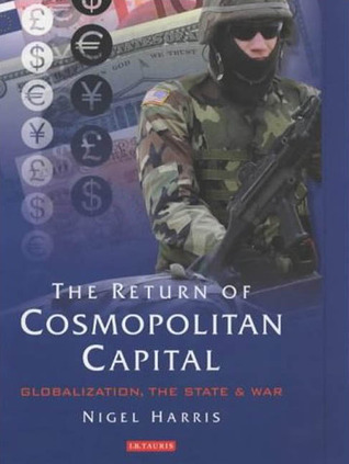 The Return of Cosmopolitan Capital: Globalization, the State and War (Hardcover)