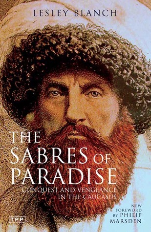 The Sabres of Paradise: Conquest and Vengeance in the Caucasus (Paperback)