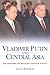 Vladimir Putin and Central Asia by Lena Jonson