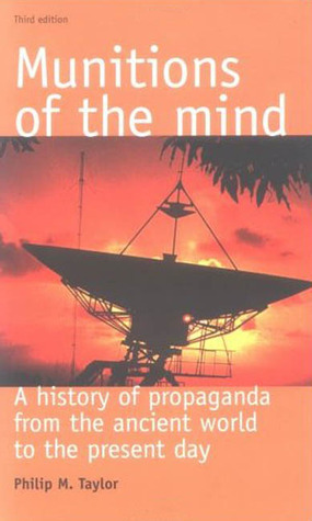 Munitions of the Mind: A History of Propaganda from the Ancient World to the Present Day (Paperback)