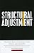Structural Adjustment: The SAPRI Report: The Policy Roots of Economic Crisis, Poverty and Inequality
